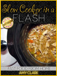 Title: Slow Cooker in a Flash, Author: Amy Clark