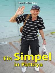 Title: Ein Simpel in Pattaya, Author: Paul Martini