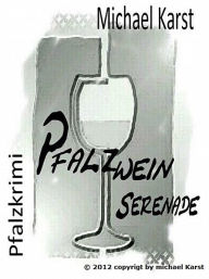 Title: Pfalzweinserenade, Author: Michael Karst