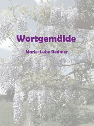 Title: Wortgemälde, Author: Marie-Luise Redmer