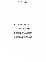 Title: Liebesgedichte-Love poems-Poésie d'amour-Poesía de amor, Author: Gebhard Deißler