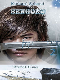 Title: Sengoku - KristallTrauer (Band 2), Author: Michael Schmid