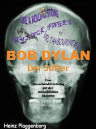 Title: Bob Dylan, der Stifter, Author: Heinz Plaggenborg
