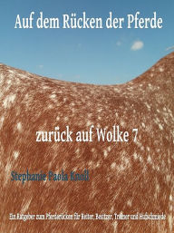Title: Auf dem Rücken der Pferde - zurück auf Wolke 7, Author: Stephanie Paola Knoll