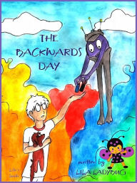 Title: The Backwards Day, Author: Lila Ladybug