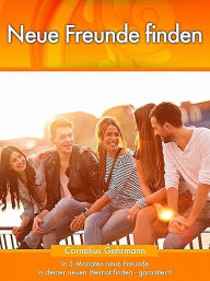 Title: Neue Freunde finden, Author: Cornelius Gehrmann