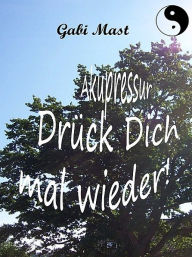 Title: Akupressur - Drück Dich mal wieder!, Author: Gabi Mast