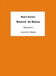 Title: Vater Goriot Rezension, Author: Joachim Weiser