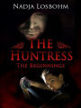 The Huntress - The Beginnings (book 1)