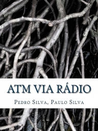 Title: ATM via Rádio, Author: Paulo Silva