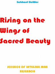 Title: Rising On The Wings Of Sacred Beauty, Author: Gebhard Deißler