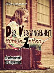 Title: Der Vergangenheit dunkle Zeiten, Author: Ulrike Eschenbach