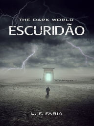 Title: The Dark World: Escuridão, Author: L. F. Faria