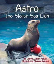 Title: Astro: The Steller Sea Lion (NOOK Comic with Zoom View), Author: Shennen Bersani