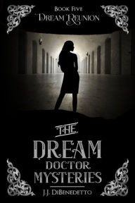 Title: Dream Reunion, Author: J.J. DiBenedetto