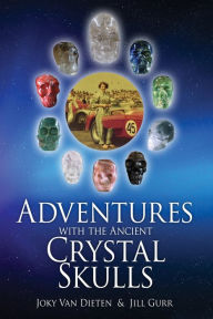 Title: Adventures with the Ancient Crystal Skulls, Author: Jill Gurr