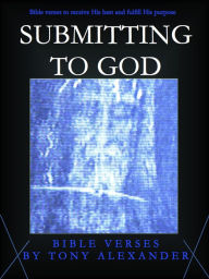 Title: Submitting to God Bible Verses, Author: Tony Alexander