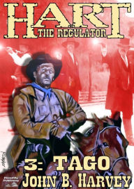 Title: Hart the Regulator 3: Tago, Author: John B. Harvey
