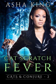 Title: Cat Scratch Fever, Author: Asha King