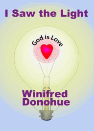 Title: I Saw The Light, Author: Winifred Donohue