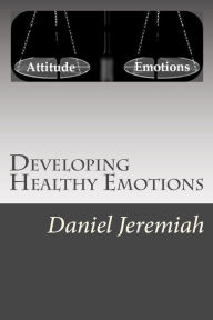 Title: Developing Healthy Emotions, Author: D J