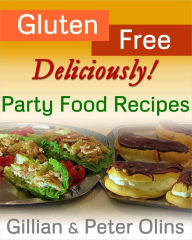 Title: Gluten-Free, Deliciously! Party Food Recipes, Author: Gillian Olins