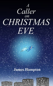 Title: A Caller on Christmas Eve, Author: James Hampton