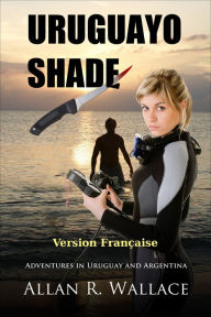 Title: Uruguayo Shade: Version Française, Author: Allan R. Wallace