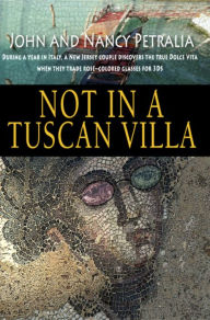 Title: Not in a Tuscan Villa, Author: John & Nancy Petralia