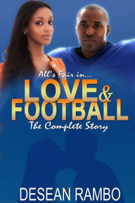 Title: All's Fair in Love and Football Complete Series (Parts 1, 2 & 3), Author: Desean Rambo