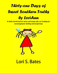 Title: Thirty-One Days of Sweet Southern Truths by LoriAnn, Author: Lori Bates
