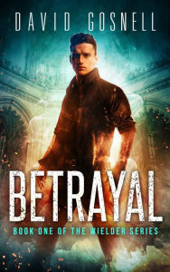 Title: Betrayal, Author: David Gosnell