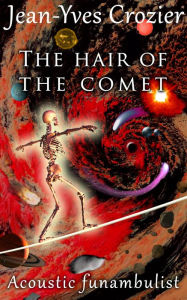 Title: The Hair Of The Comet, Author: Jean-Yves Crozier