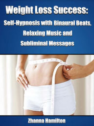 Title: Weight Loss Success: Self-Hypnosis with Binaural Beats, Relaxing Music and Subliminal Messages, Author: Pierre Lombardy