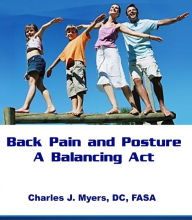 Title: Back Pain and Posture-A Balancing Act, Author: Charles Myers