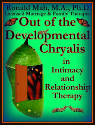 Title: Out of the Developmental Chrysalis in Intimacy and Relationship Therapy, Author: Ronald Mah