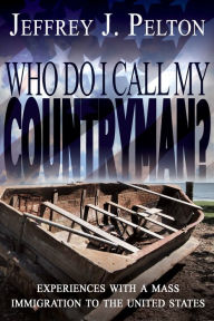 Title: Who Do I Call My Countryman?, Author: Jeffrey J Pelton