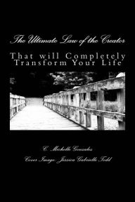 Title: The Ultimate Law of the Creator, Author: C. Michelle Gonzalez