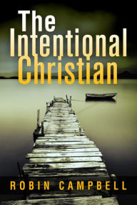 Title: The Intentional Christian, Author: Robin Campbell