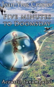 Title: Five Minutes To Doomsday, Author: Jean-Yves Crozier