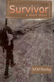 Title: Survivor: A Short Story, Author: M.M. Roethig