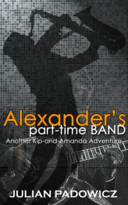 Title: Alexander's Part-time Band, Author: Julian Padowicz