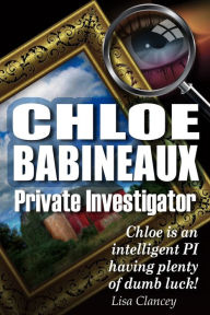 Title: Chloe Babineaux Private Investigator, Author: Lisa Clancey