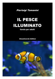 Title: Il pesce illuminato, Author: Pierluigi Tamanini