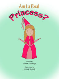 Title: Am I a Real Princess?, Author: Simon Burridge