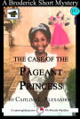 The Case of the Pageant Princess: A 15-Minute Brodericks Mystery: Educational Version