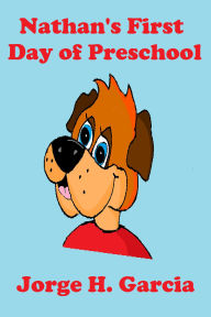 Title: Nathan's First Day of Preschool, Author: Jorge Garcia