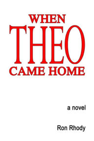 Title: When Theo Came Home, Author: Ron Rhody