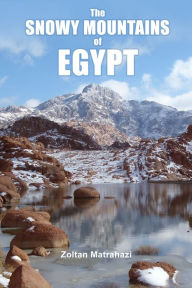Title: The Snowy Mountains of Egypt, Author: Zoltan Matrahazi