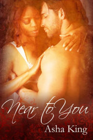 Title: Near to You, Author: Asha King